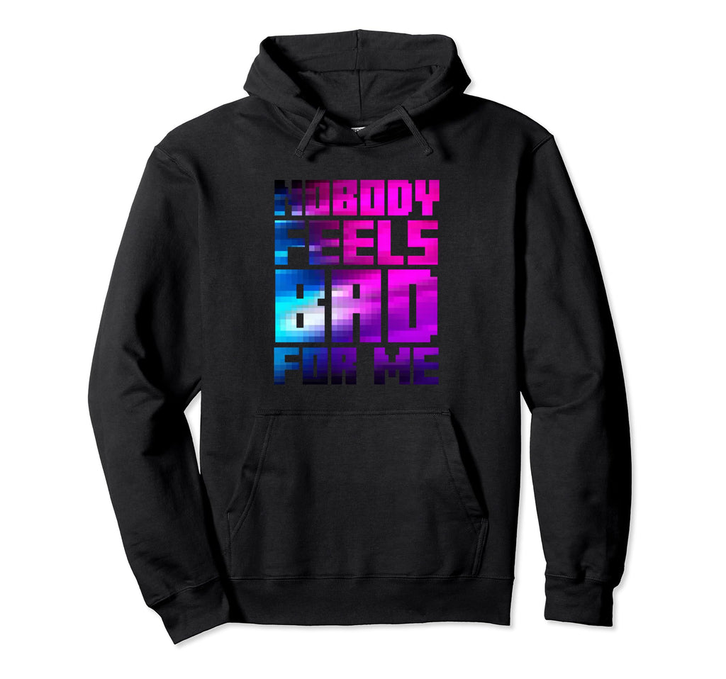 Nobody Feels Bad Me Aesthetic Hoodie - Casual Everyday Wear Unisex - T-Shirt, Sweatshirt, Hoodie