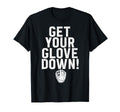 Get Your Glove Down Baseball Dad T-Shirt - Custom Art Print for Adults - T-Shirt, Sweatshirt, Hoodie