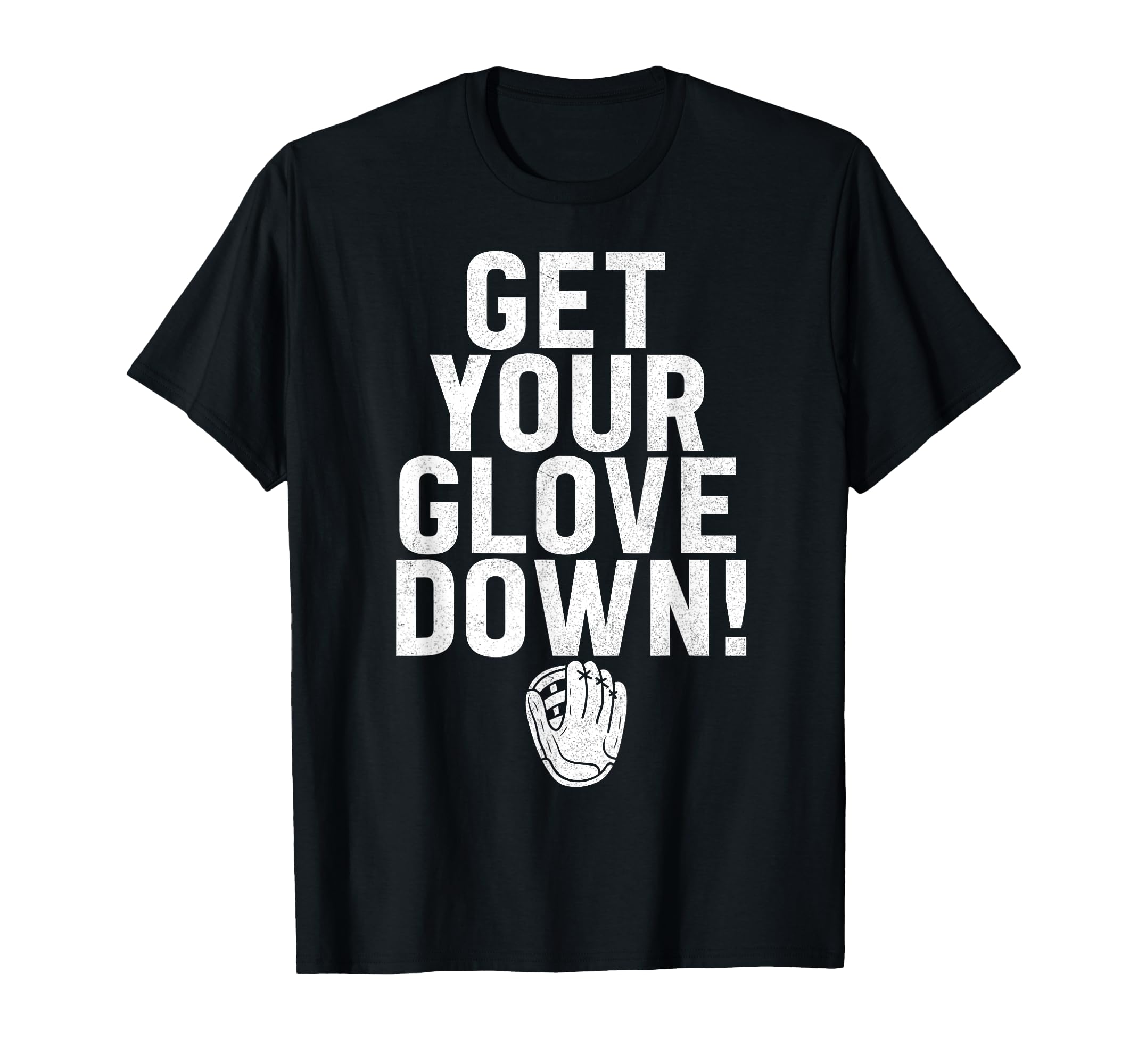 Get Your Glove Down Baseball Dad T-Shirt - Custom Art Print for Adults - T-Shirt, Sweatshirt, Hoodie