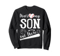 Thats My Son Out There Funny Sweatshirt - Unique Graphic for Adults - T-Shirt, Sweatshirt, Hoodie