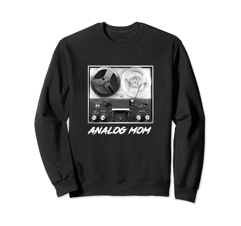 Analog Mom Reel To Reel Cassette Sweatshirt - Fun Novelty Design Men Women - T-Shirt, Sweatshirt, Hoodie