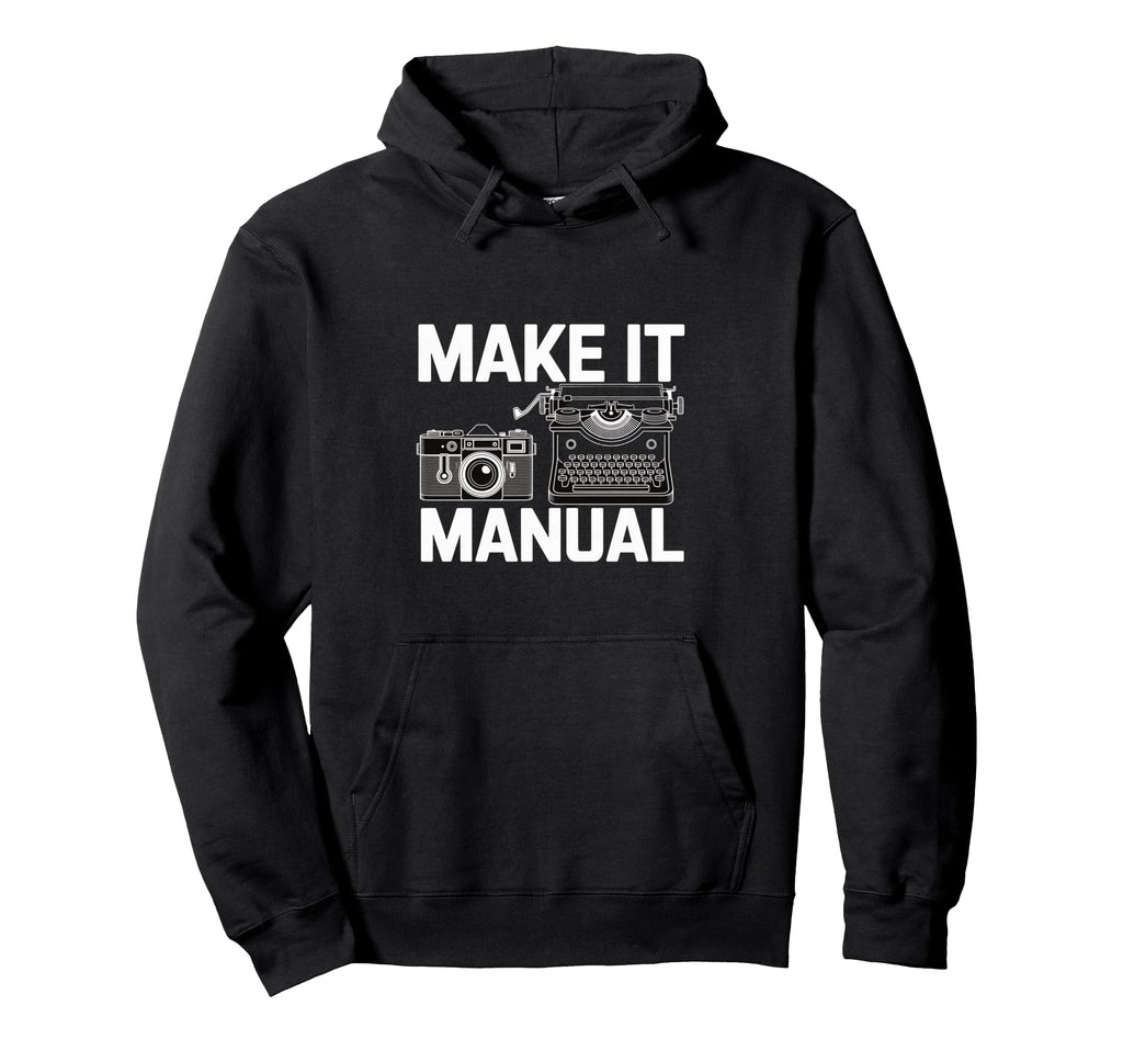 Make It Manual Camera And Typewriter Hoodie - Novelty Apparel for Adults - T-Shirt, Sweatshirt, Hoodie
