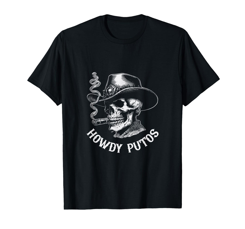 Howdy Putos Skull Cowboy Western T-Shirt - Novelty Apparel Unisex - T-Shirt, Sweatshirt, Hoodie