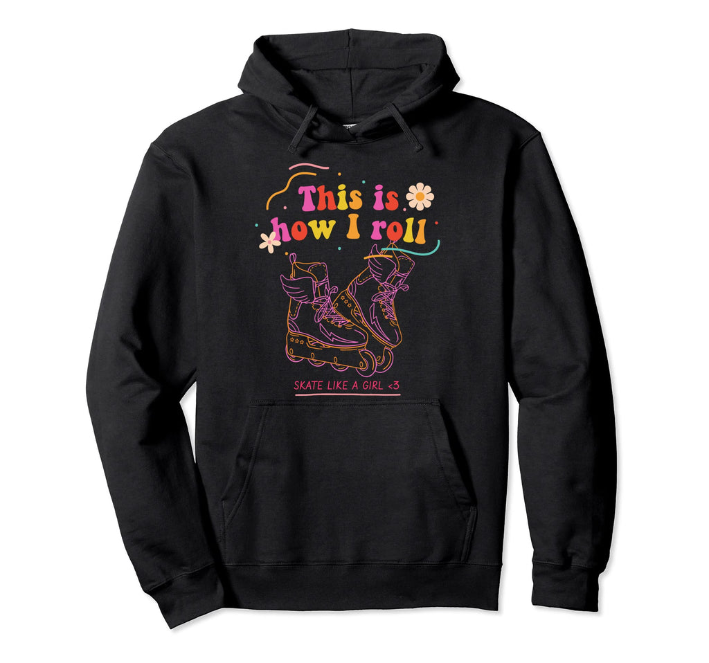 This Is How I Roll Roller Skating Hoodie - Fun Novelty Design for Adults - T-Shirt, Sweatshirt, Hoodie