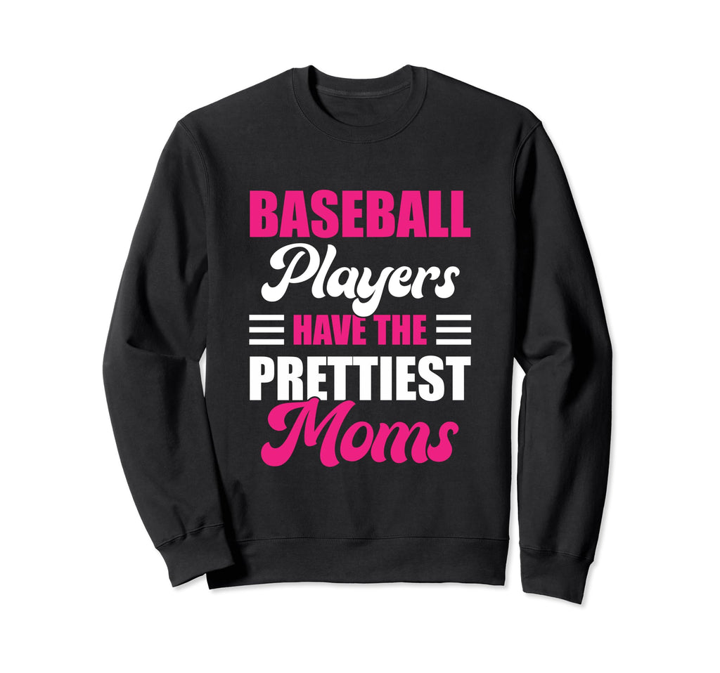 Baseball Players Have Prettiest Sweatshirt - Streetwear Style Men Women - T-Shirt, Sweatshirt, Hoodie