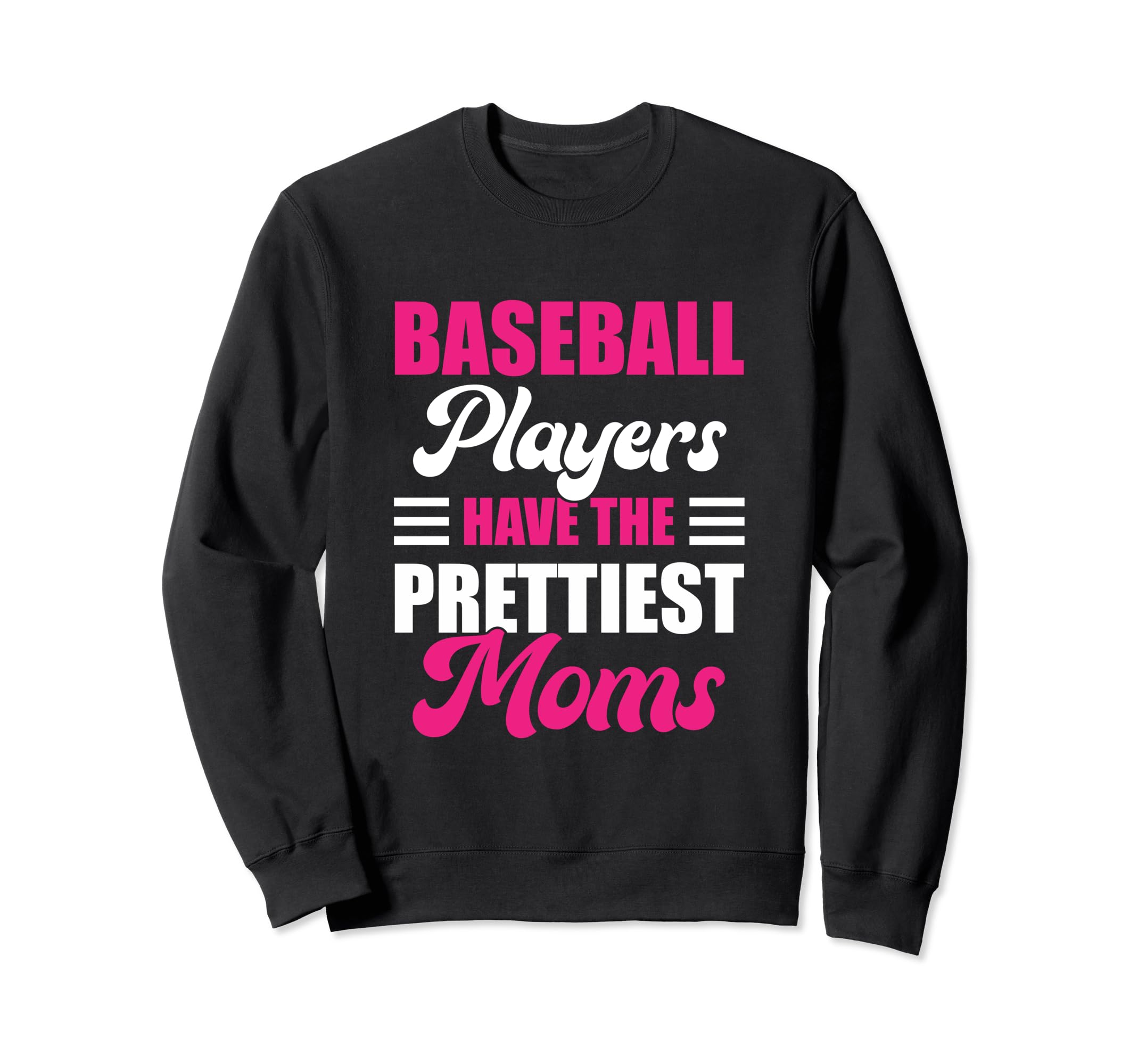 Baseball Players Have Prettiest Sweatshirt - Streetwear Style Men Women - T-Shirt, Sweatshirt, Hoodie