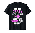 Im Crazy Baseball Mom Everyone Warned T-Shirt - Trendy Graphic for Adults - T-Shirt, Sweatshirt, Hoodie