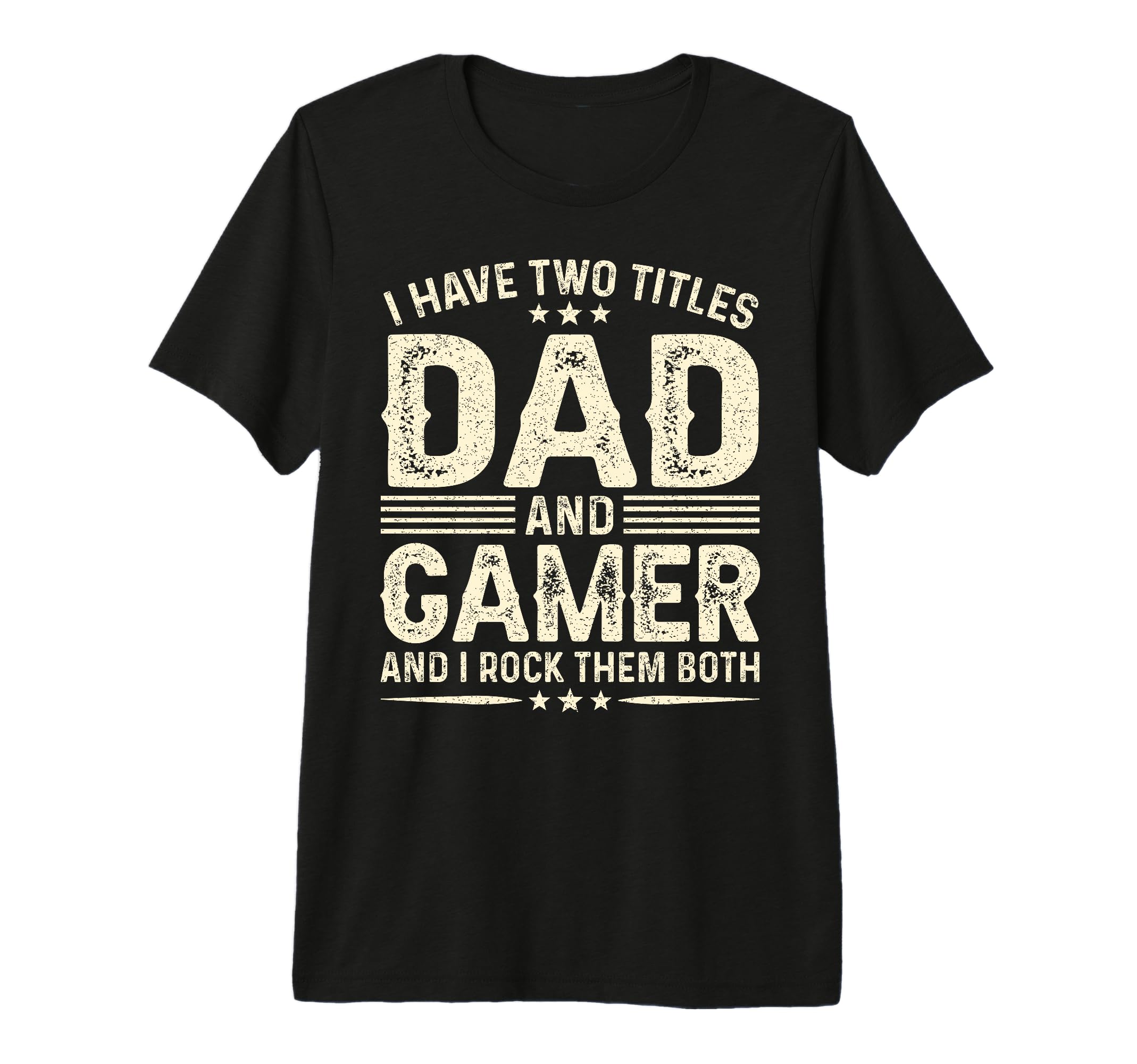 I Have Two Titles Dad And Gamer Funny T-Shirt - Graphic Print for Adults - T-Shirt, Sweatshirt, Hoodie
