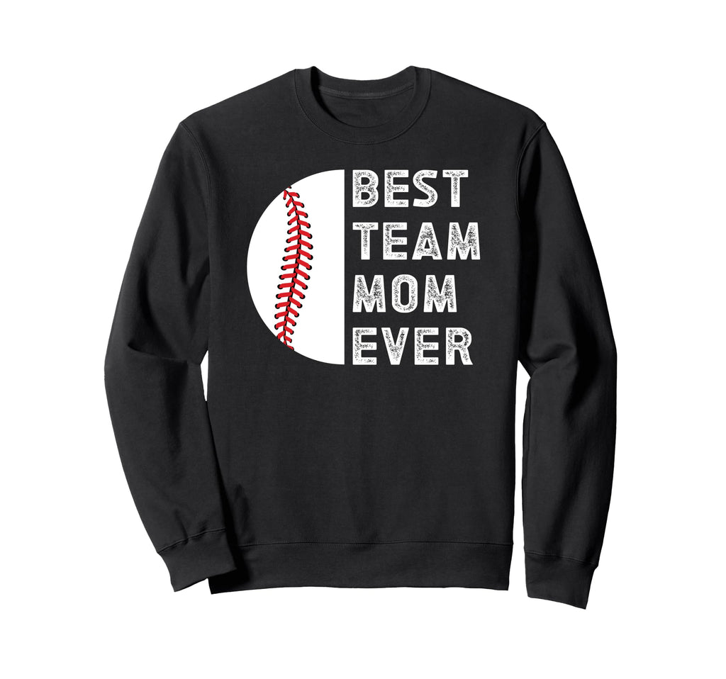 Best Baseball Team Mom Ever Sweatshirt - Novelty Apparel Men Women - T-Shirt, Sweatshirt, Hoodie