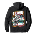 I Love Old School Hip Hop Urban Rap Hoodie - Minimalist Print Men Women - T-Shirt, Sweatshirt, Hoodie
