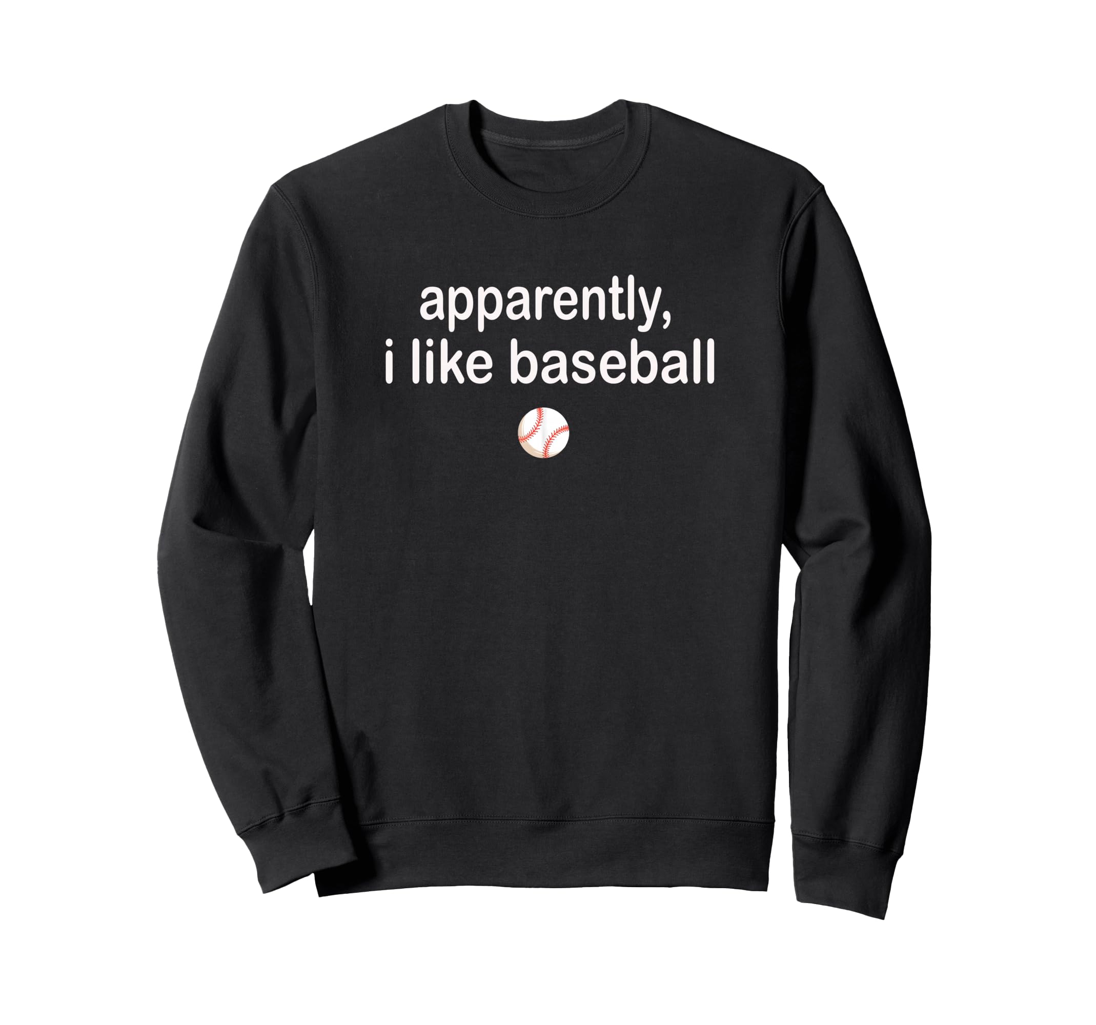 Funny Baseball Apparently I Like Baseball T-Shirt - Trendy Graphic Unisex - T-Shirt, Sweatshirt, Hoodie
