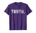 Truth Distressed T-Shirt - Trendy Graphic Men Women - T-Shirt, Sweatshirt, Hoodie