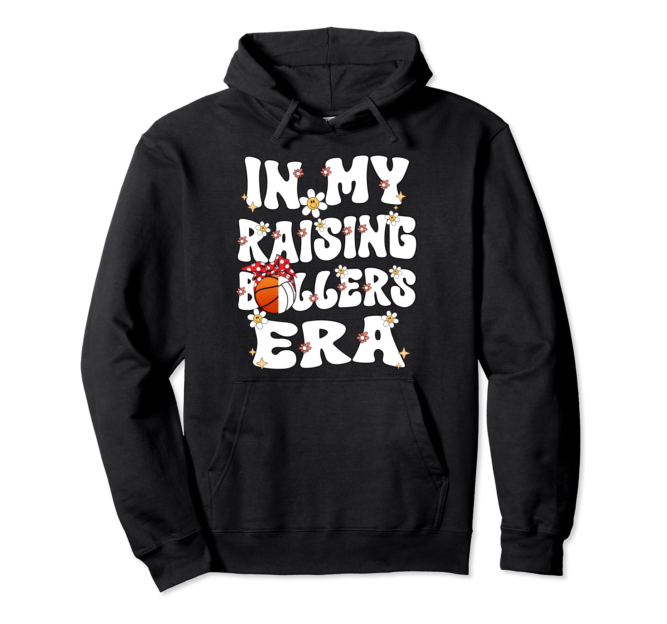 My Raising Ballers Era Basketball Hoodie - Fun Novelty Design Men Women - T-Shirt, Sweatshirt, Hoodie