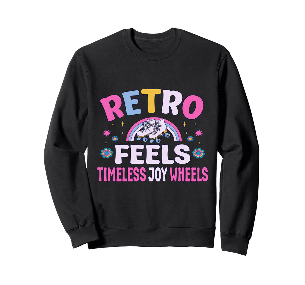 Roller Skates Party Feels Joy Sweatshirt - Casual Everyday Wear Unisex - T-Shirt, Sweatshirt, Hoodie