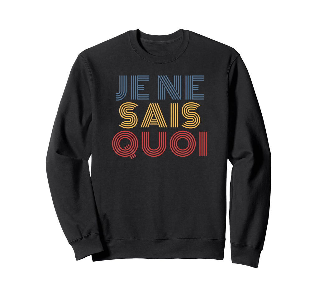Je Ne Sais Quoi 70S French Sweatshirt - Unique Graphic for Adults - T-Shirt, Sweatshirt, Hoodie