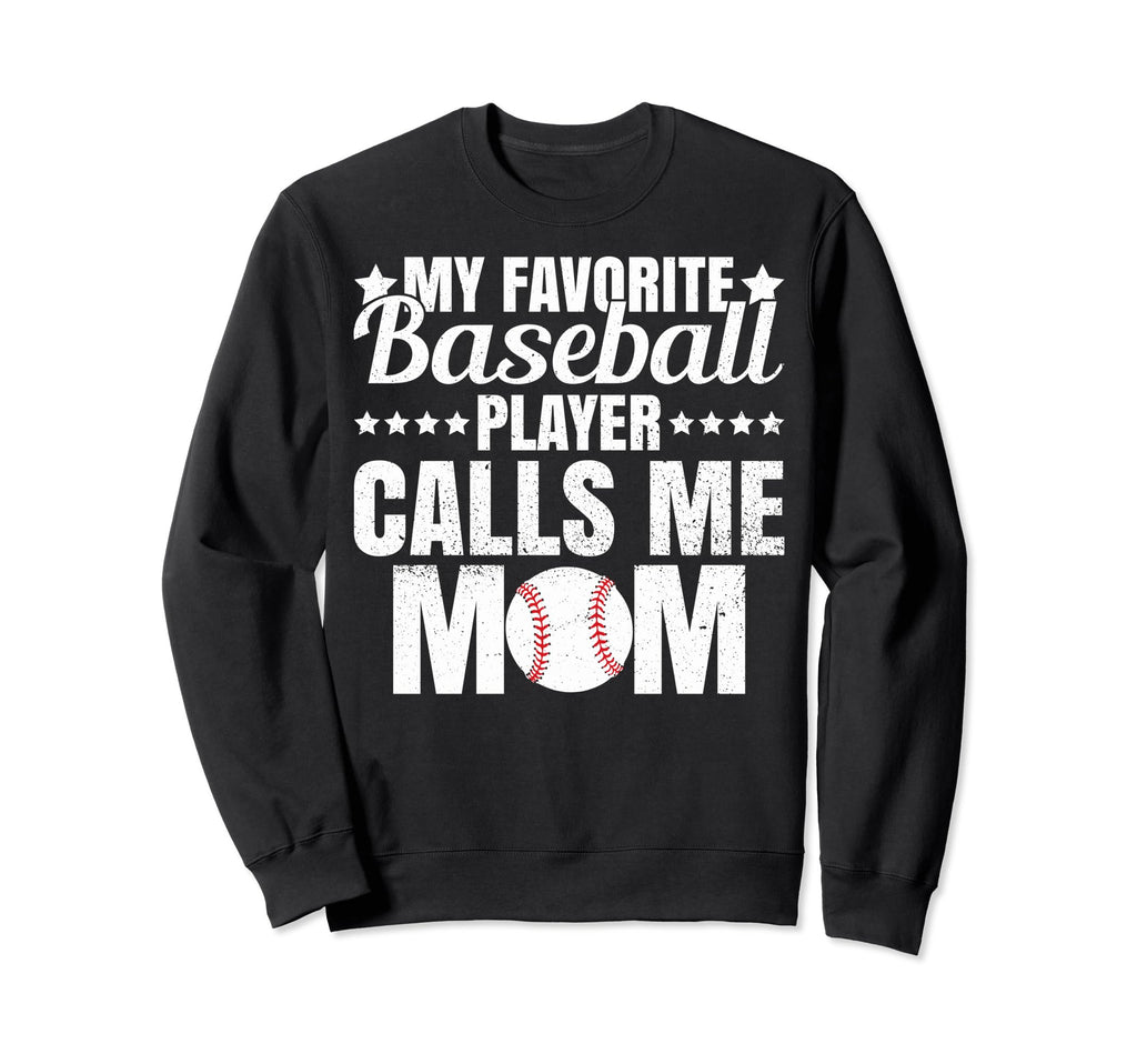 My Favorite Baseball Player Calls Me Sweatshirt - Trendy Graphic Men Women - T-Shirt, Sweatshirt, Hoodie