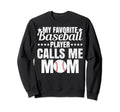 My Favorite Baseball Player Calls Me Sweatshirt - Trendy Graphic Men Women - T-Shirt, Sweatshirt, Hoodie