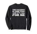 Universe Is Shifting And Its All Me Y2K Sweatshirt - Unique Graphic Unisex - T-Shirt, Sweatshirt, Hoodie