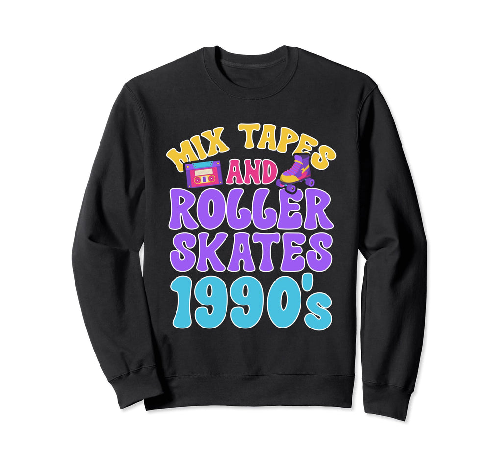 Mixtapes And Roller Skates 1990S Sweatshirt - Streetwear Style for Adults - T-Shirt, Sweatshirt, Hoodie