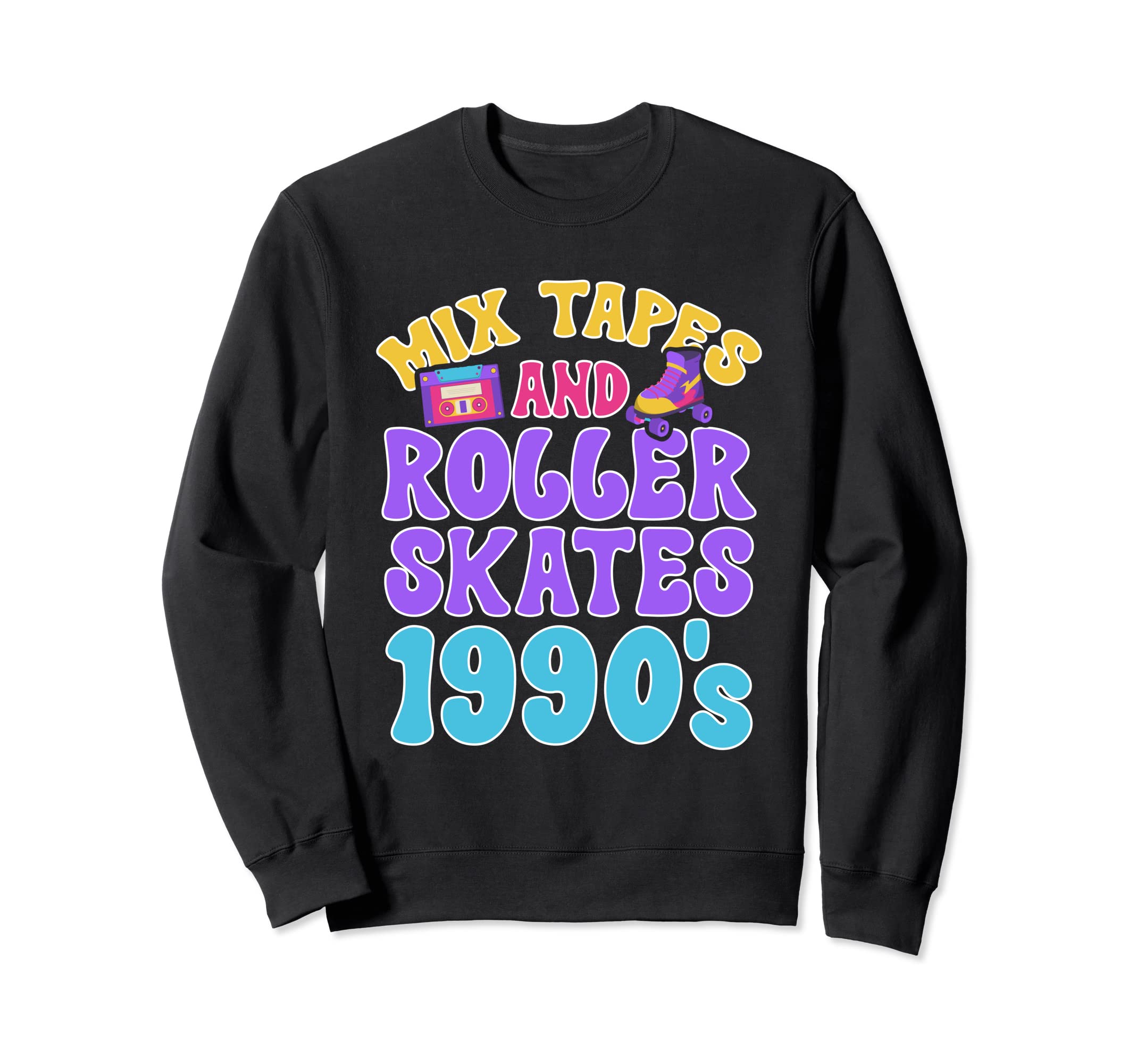 Mixtapes And Roller Skates 1990S Sweatshirt - Streetwear Style for Adults - T-Shirt, Sweatshirt, Hoodie