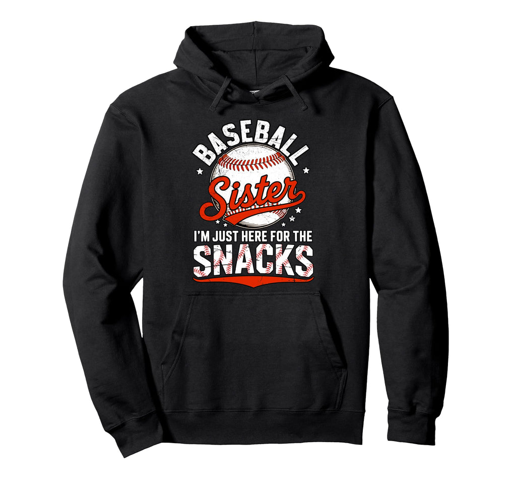 Baseball Sister Im Just Here Snacks Hoodie - Custom Art Print for Adults - T-Shirt, Sweatshirt, Hoodie