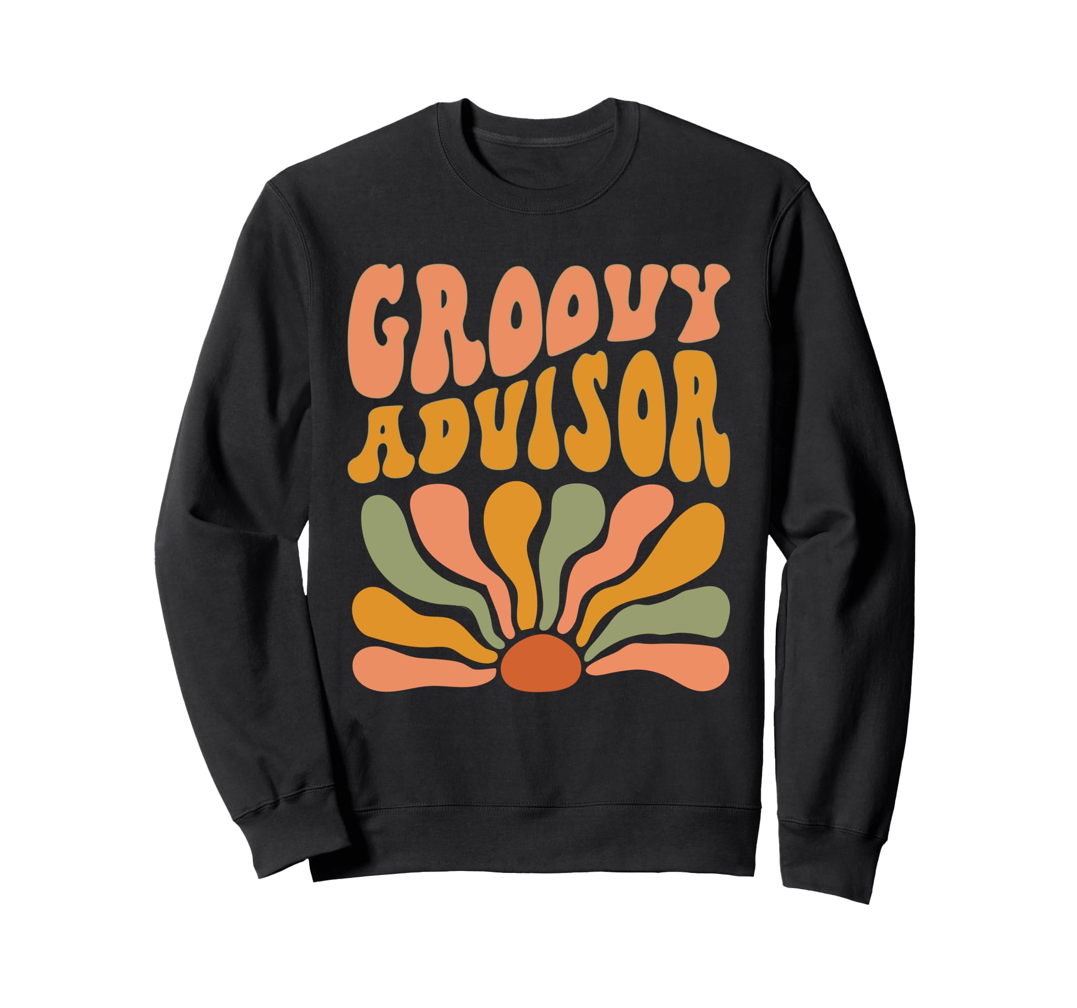 Groovy Advisor Flowers Mothers Day Sweatshirt - Streetwear Style Men Women - T-Shirt, Sweatshirt, Hoodie