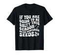 If You Are Going To Be Salty This T-Shirt - Streetwear Style for Adults - T-Shirt, Sweatshirt, Hoodie