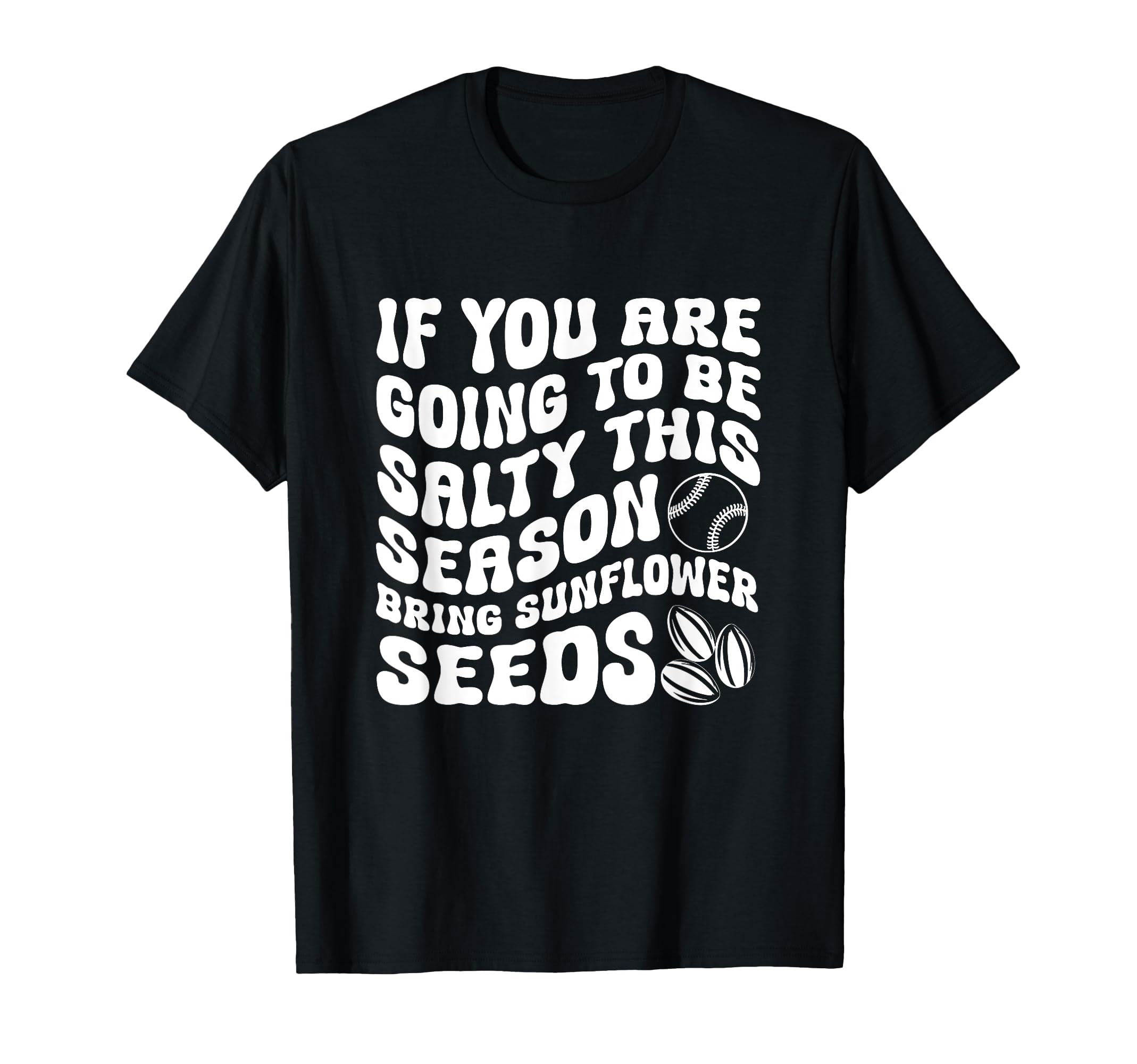 If You Are Going To Be Salty This T-Shirt - Streetwear Style for Adults - T-Shirt, Sweatshirt, Hoodie