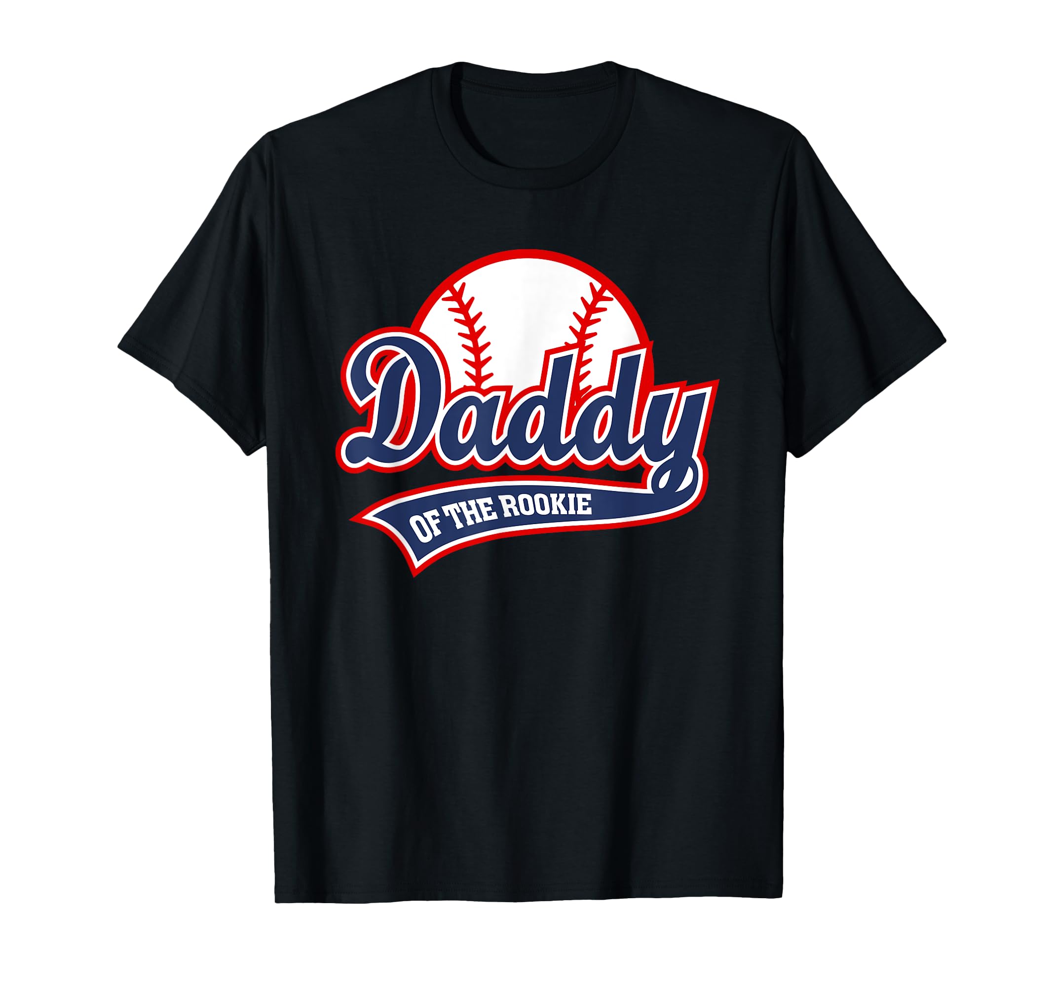 Daddy Rookie Baseball Dad T-Shirt - Casual Everyday Wear Men Women - T-Shirt, Sweatshirt, Hoodie