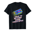 I Have To Return Some Vhs Tape 80S T-Shirt - Custom Art Print Men Women - T-Shirt, Sweatshirt, Hoodie