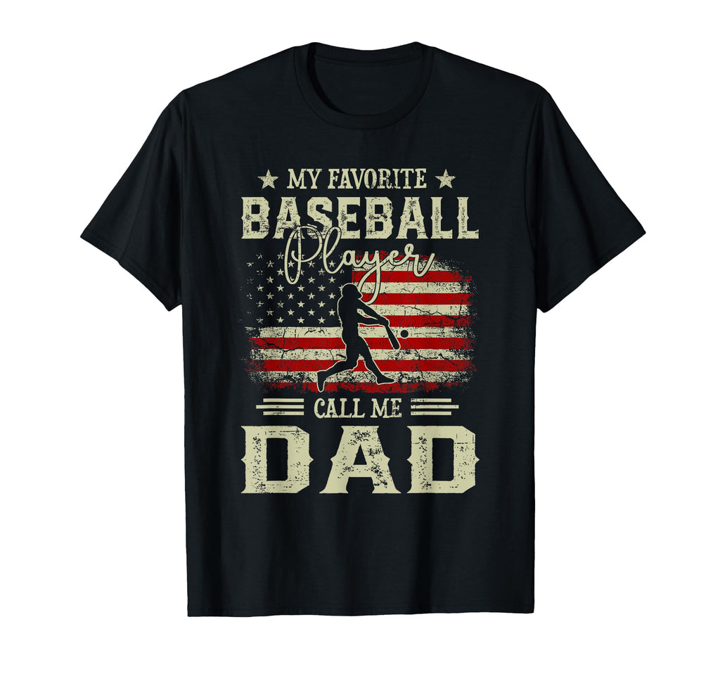 My Favorite Baseball Player Calls Me Dad T-Shirt - Novelty Apparel Unisex - T-Shirt, Sweatshirt, Hoodie