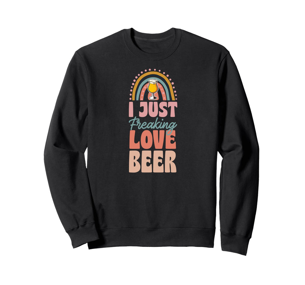 I Just Freaking Love Beer Bohemian Sweatshirt - Novelty Apparel Unisex - T-Shirt, Sweatshirt, Hoodie