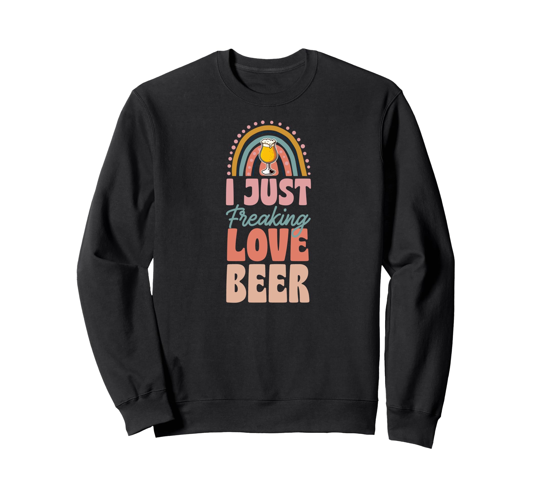 I Just Freaking Love Beer Bohemian Sweatshirt - Novelty Apparel Unisex - T-Shirt, Sweatshirt, Hoodie