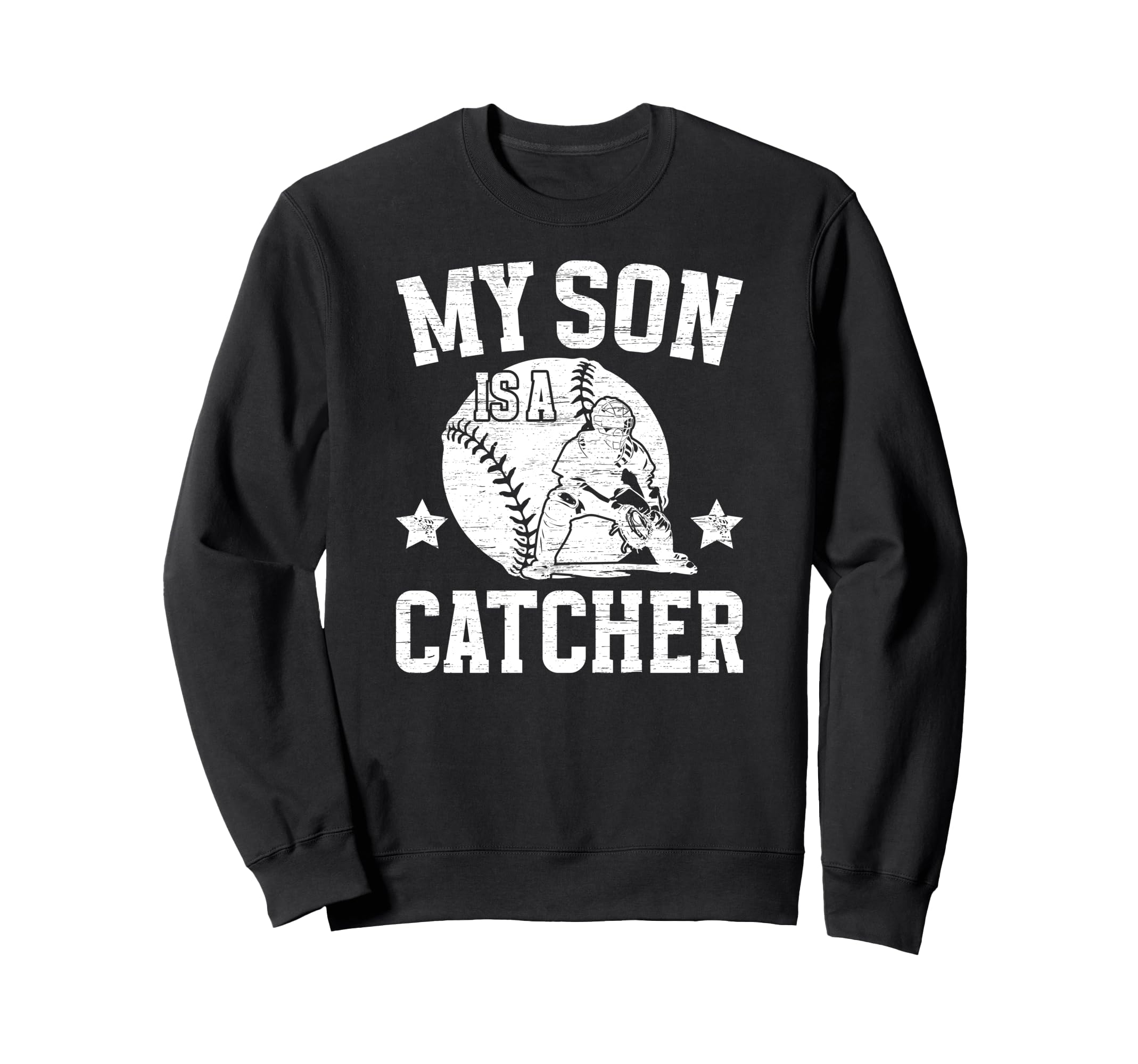 My Son Is Baseball Catcher Dad Sweatshirt - Casual Everyday Wear Men Women - T-Shirt, Sweatshirt, Hoodie