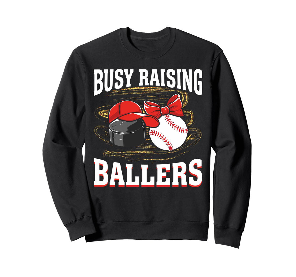 Busy Raising Ballers Hockey Baseball Sweatshirt - Aesthetic Graphic Unisex - T-Shirt, Sweatshirt, Hoodie