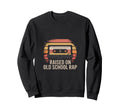Raised Old School Rap Cassette Sweatshirt - Streetwear Style for Adults - T-Shirt, Sweatshirt, Hoodie
