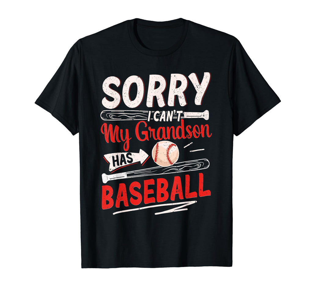 Sorry I Cant My Grandson Has Baseball T-Shirt - Unique Graphic Men Women - T-Shirt, Sweatshirt, Hoodie