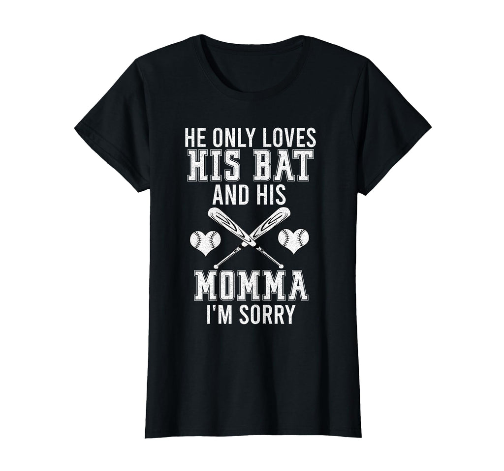 He Only Loves His Bat And His Mama Im T-Shirt - Trendy Graphic Men Women - T-Shirt, Sweatshirt, Hoodie