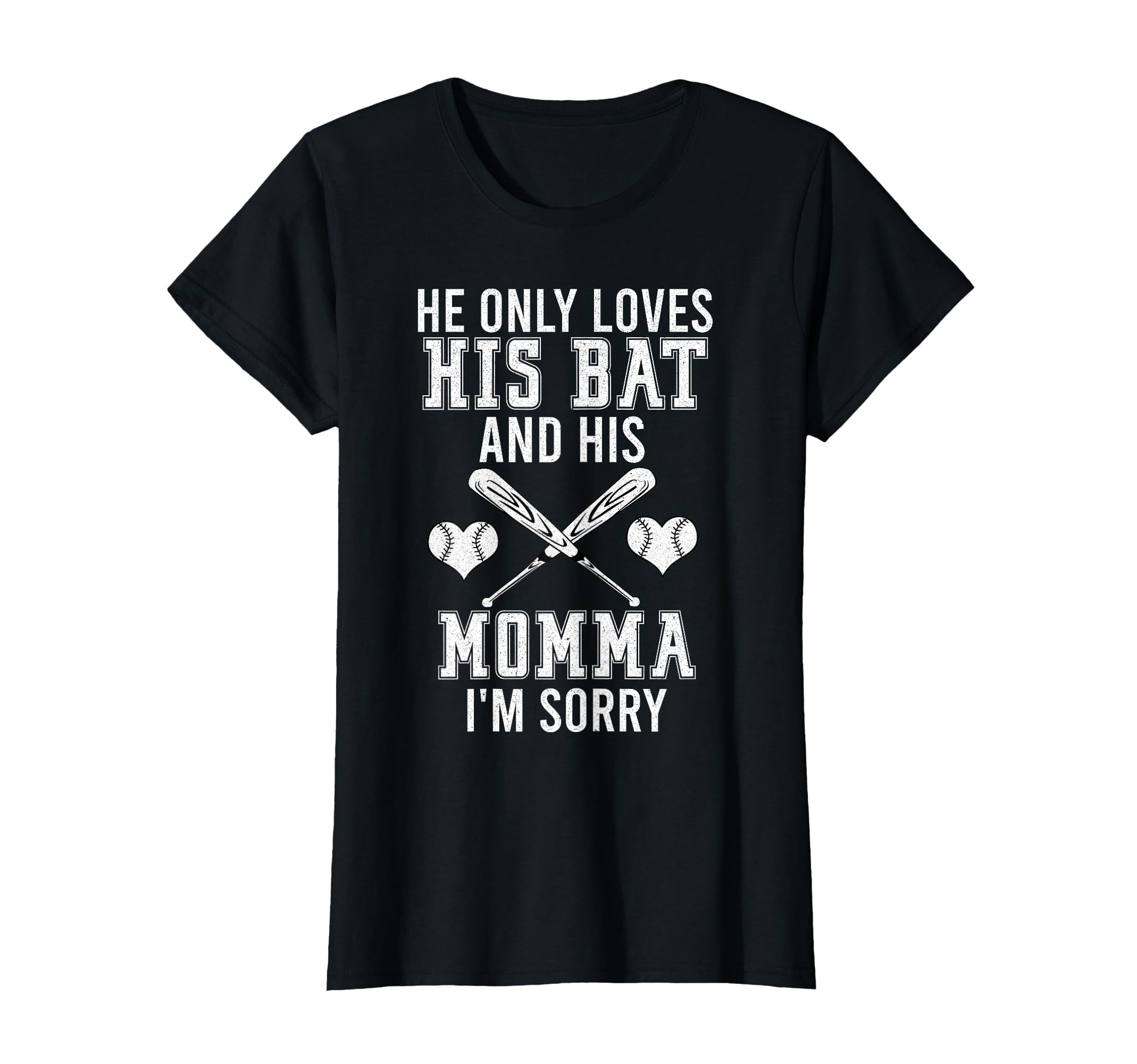 He Only Loves His Bat And His Mama Im T-Shirt - Trendy Graphic Men Women - T-Shirt, Sweatshirt, Hoodie