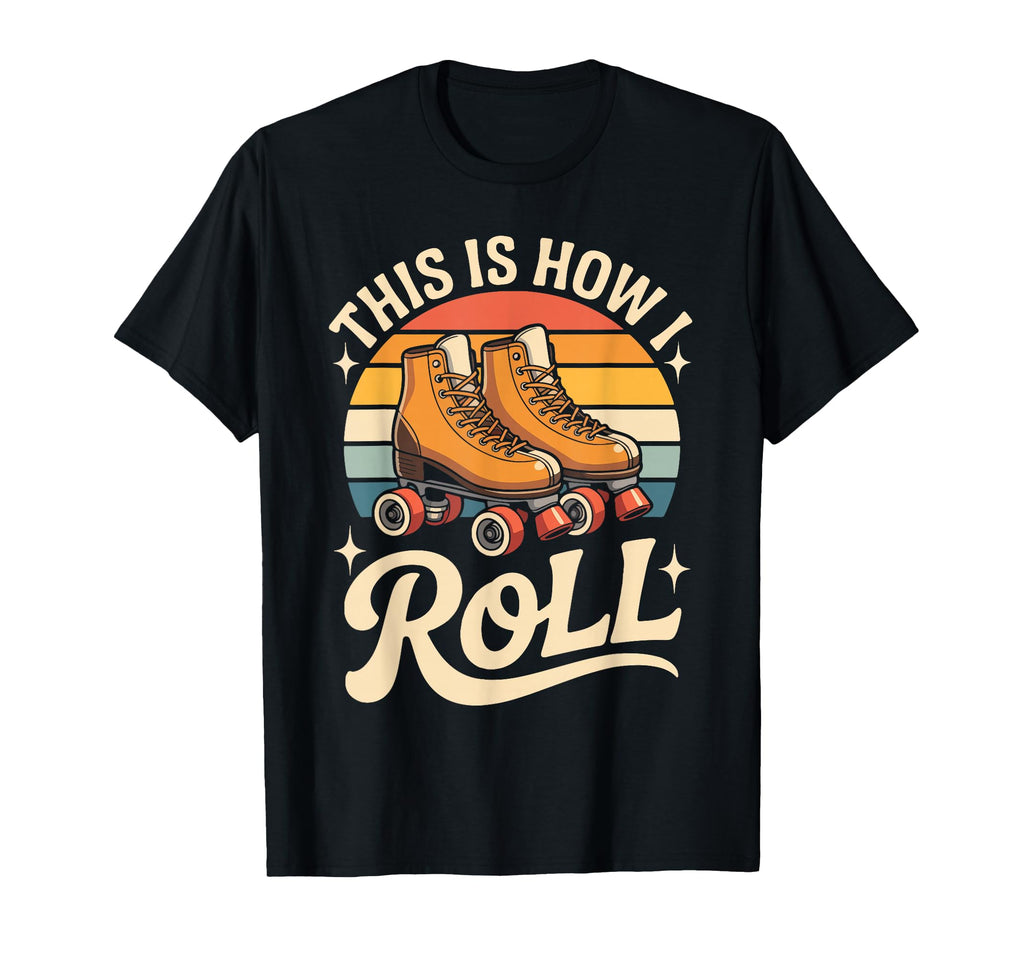 This Is How I Roll Roller Skate T-Shirt - Custom Art Print for Adults - T-Shirt, Sweatshirt, Hoodie