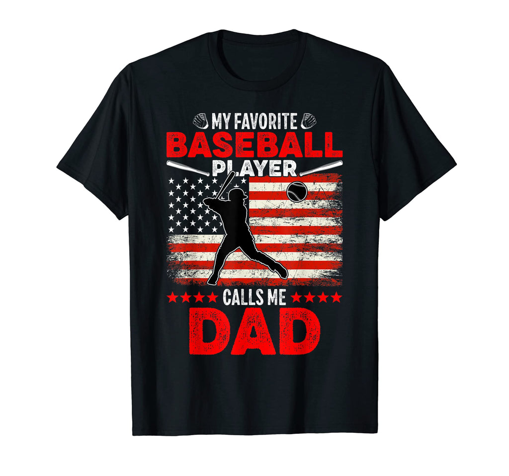 Favorite Baseball Player Calls Me Dad T-Shirt - Novelty Apparel for Adults - T-Shirt, Sweatshirt, Hoodie