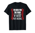 Im Here Food My Brother Plays Baseball T-Shirt - Aesthetic Graphic Unisex - T-Shirt, Sweatshirt, Hoodie