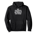 My Favorite Animal Is Me When I Get Hoodie - Minimalist Print Men Women - T-Shirt, Sweatshirt, Hoodie