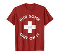 Rub Some Dirt It Football Softball T-Shirt - Novelty Apparel Men Women - T-Shirt, Sweatshirt, Hoodie
