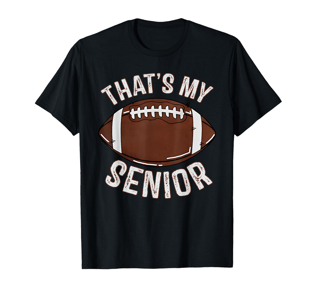 Thats My Senior 2026 Football Senior T-Shirt - Graphic Print for Adults - T-Shirt, Sweatshirt, Hoodie