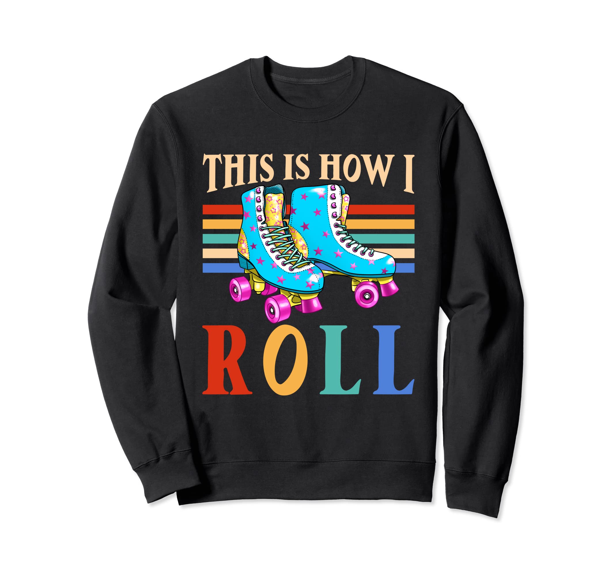 This Is How I Roll Roller Skates Sweatshirt - Unique Graphic Unisex - T-Shirt, Sweatshirt, Hoodie