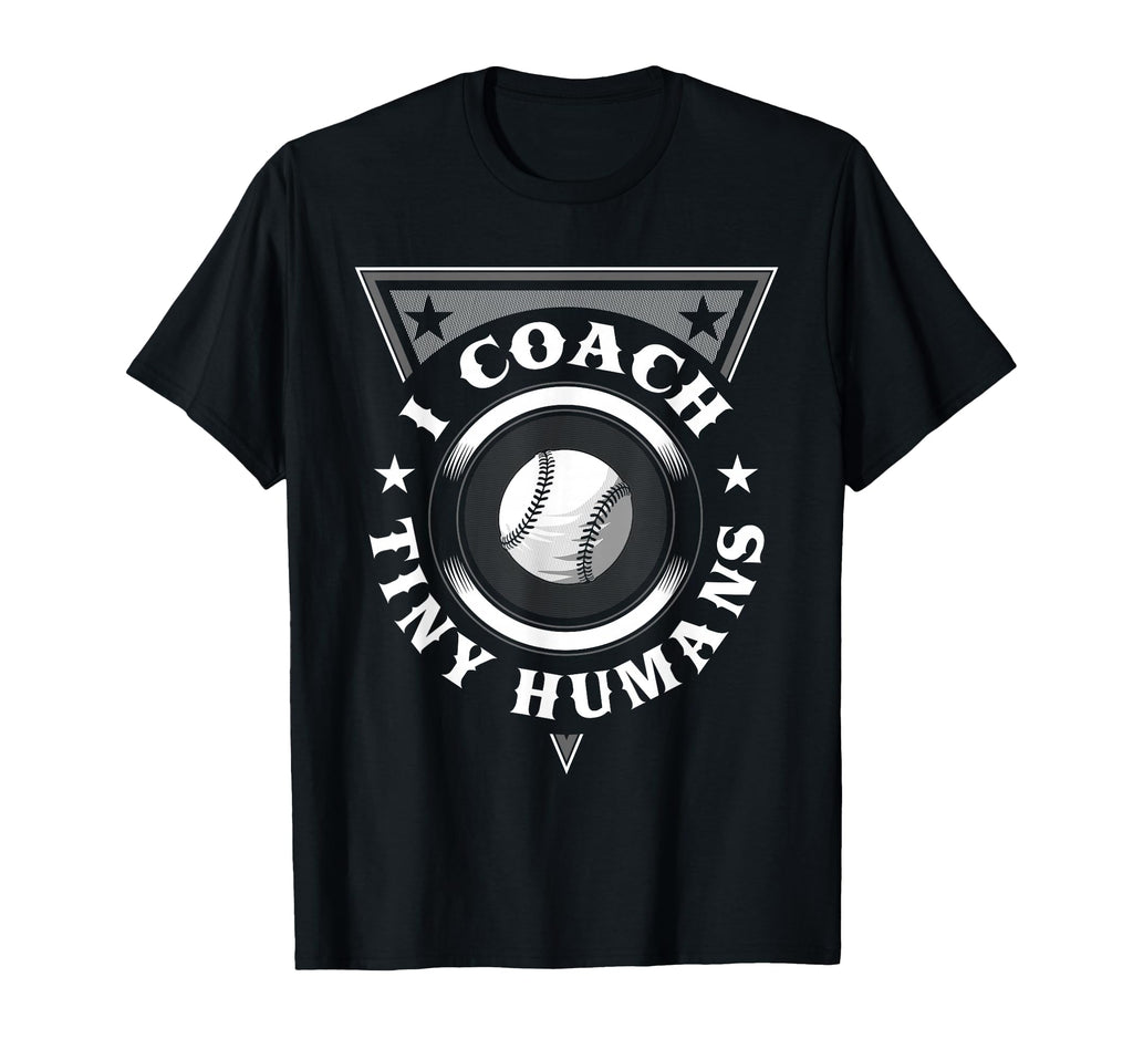 I Coach Tiny Humans Ball Coach Baseball T-Shirt - Unique Graphic Unisex - T-Shirt, Sweatshirt, Hoodie