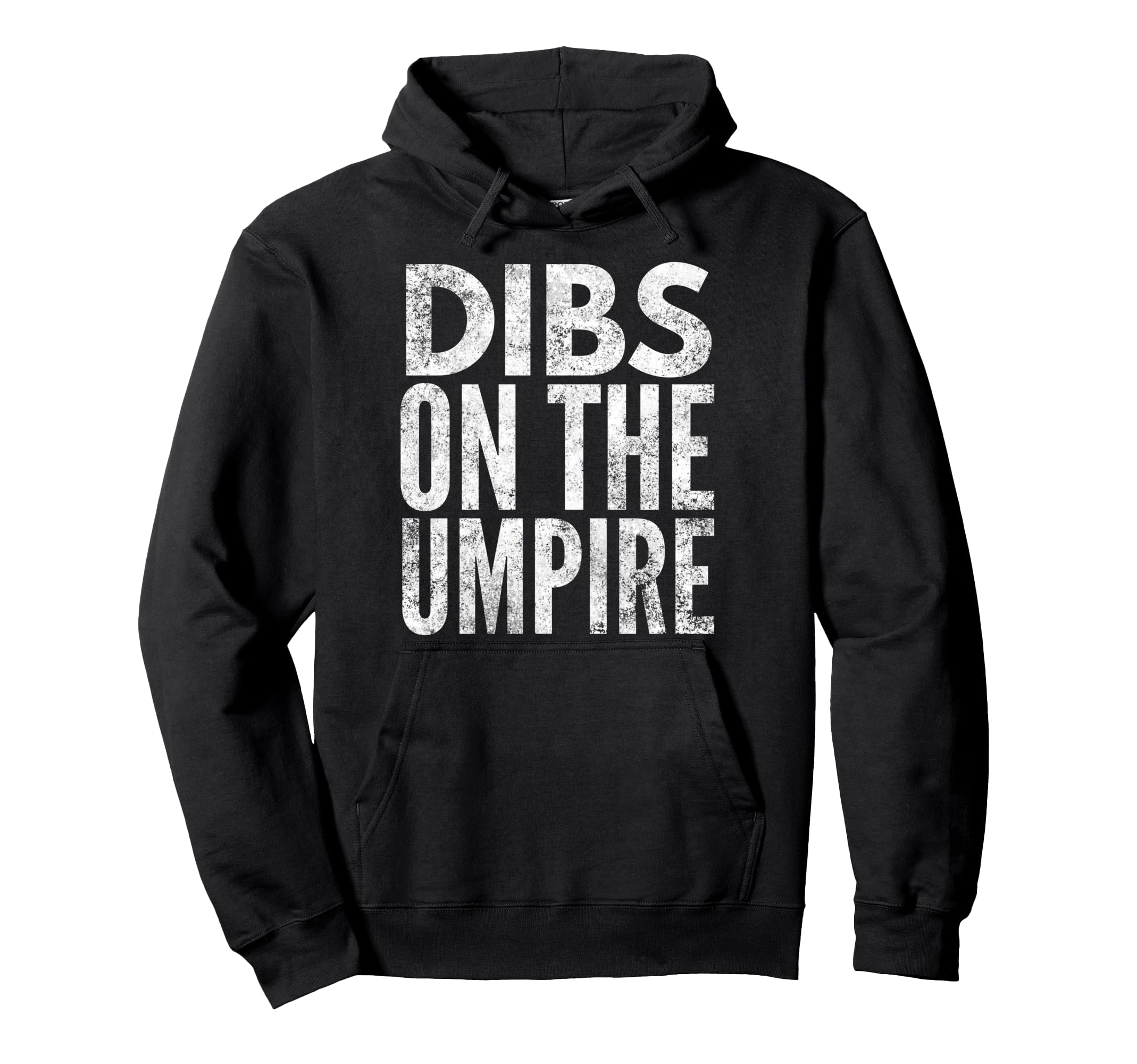 Dibs Umpire Umpires Wife Hoodie - Streetwear Style Men Women - T-Shirt, Sweatshirt, Hoodie