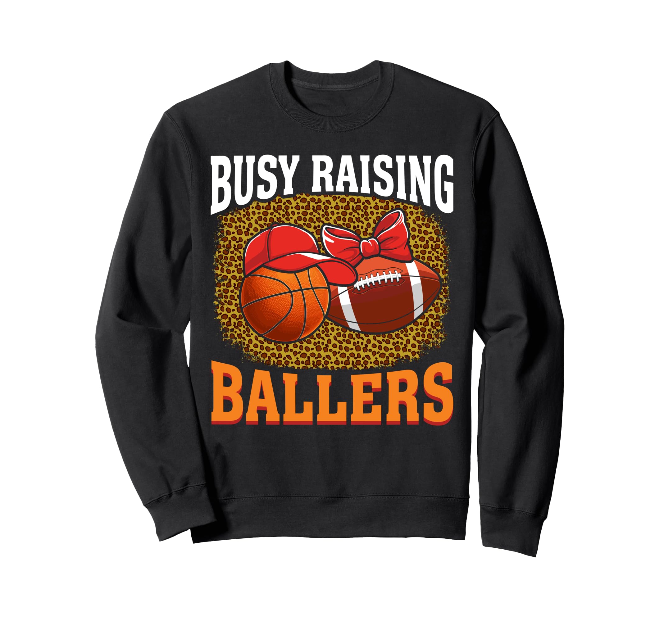 Busy Raising Ballers Basketball Sweatshirt - Trendy Graphic Unisex - T-Shirt, Sweatshirt, Hoodie