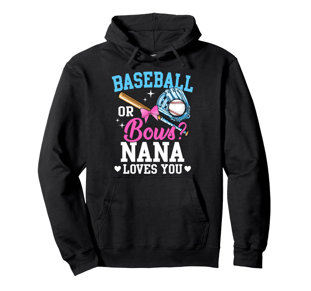 Baseball Or Bows Nana Loves You Hoodie - Casual Everyday Wear Unisex - T-Shirt, Sweatshirt, Hoodie